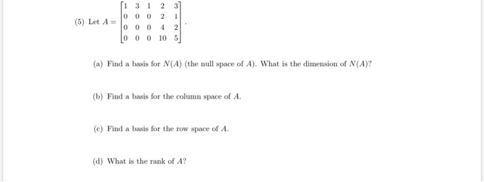 Solved 5 Let A 1 3 1 2 3 0 0 0 2 1 To o 0 4 2 LO 0 0 Chegg