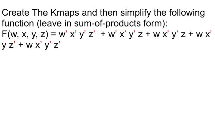 Solved Create The Kmaps and then simplify the following | Chegg.com