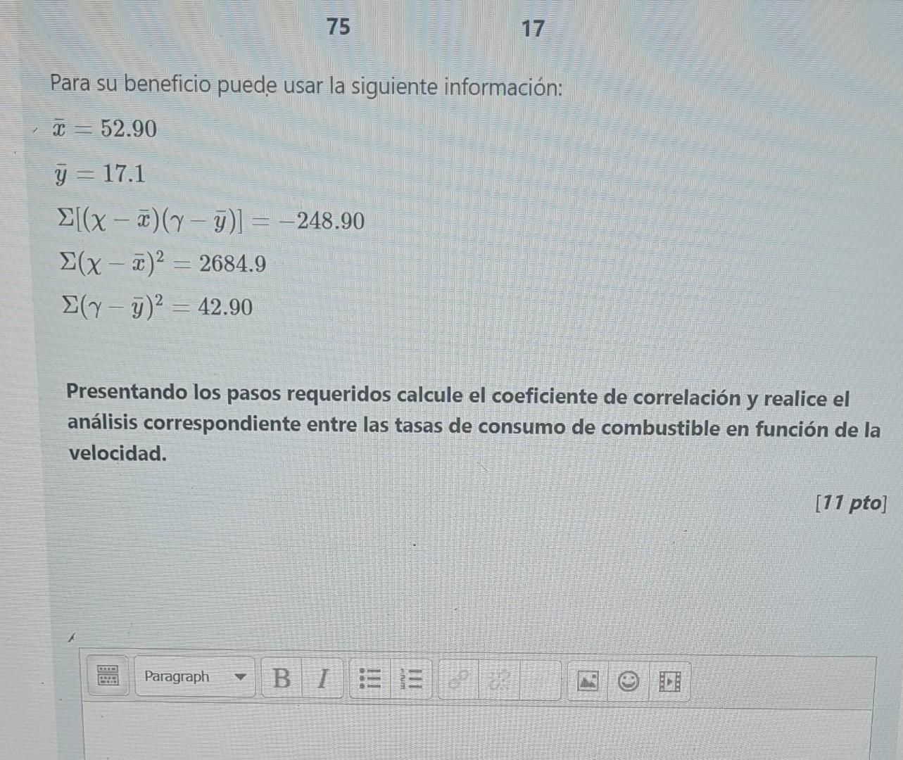 Para su beneficio puede usar la siguiente información: \[ \begin{array}{l} \bar{x}=52.90 \\ \bar{y}=17.1 \\ \Sigma[(\chi-\bar