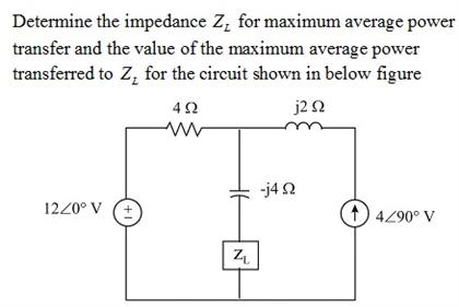 Solved Determine The Impedance ZL For Maximum Average Power | Chegg.com