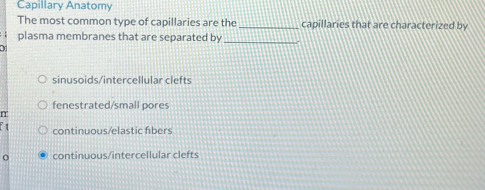 Solved Capillary AnatomyThe most common type of capillaries