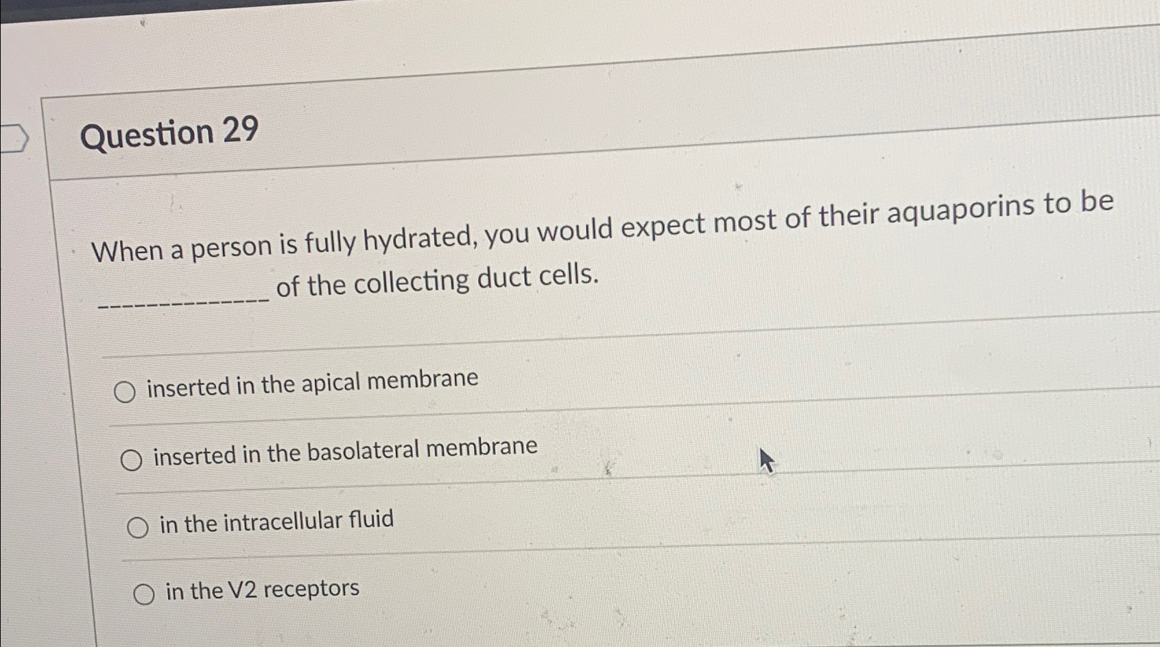 Solved Question 29When a person is fully hydrated, you would | Chegg.com