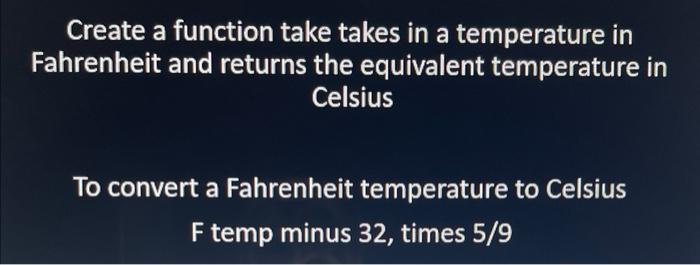 Solved Create a function take takes in a temperature in | Chegg.com