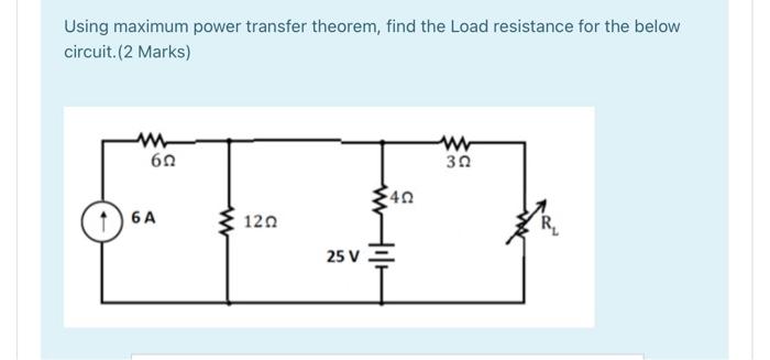 Solved Using maximum power transfer theorem, find the Load | Chegg.com