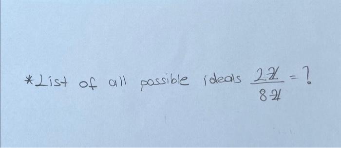 * List of all passible ideals \( \frac{2 \not{y}}{8 \not{y}}= \) ?