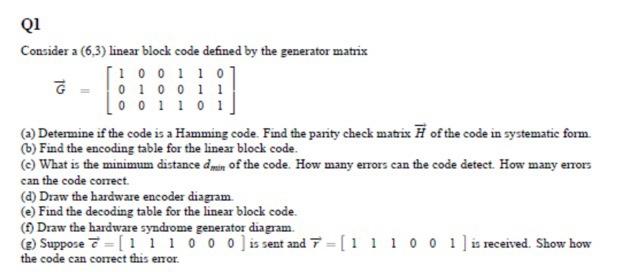 Solved Q1 Consider a (6.3) linear block code defined by the | Chegg.com