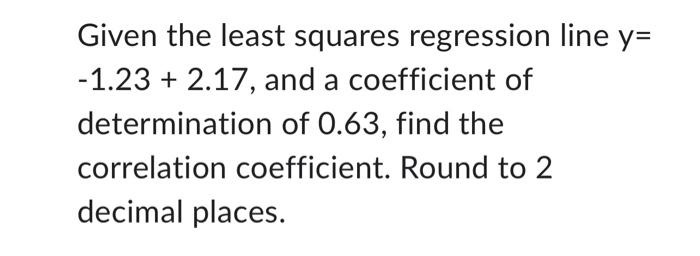 Solved Given the least squares regression line y= | Chegg.com