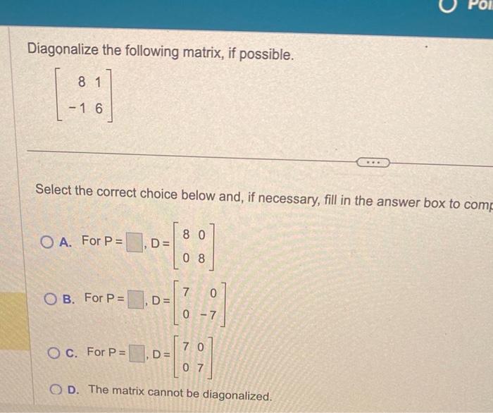 Solved Diagonalize the following matrix, if possible. | Chegg.com