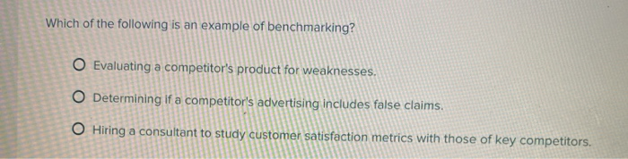 Solved Which of the following is an example of benchmarking? | Chegg.com