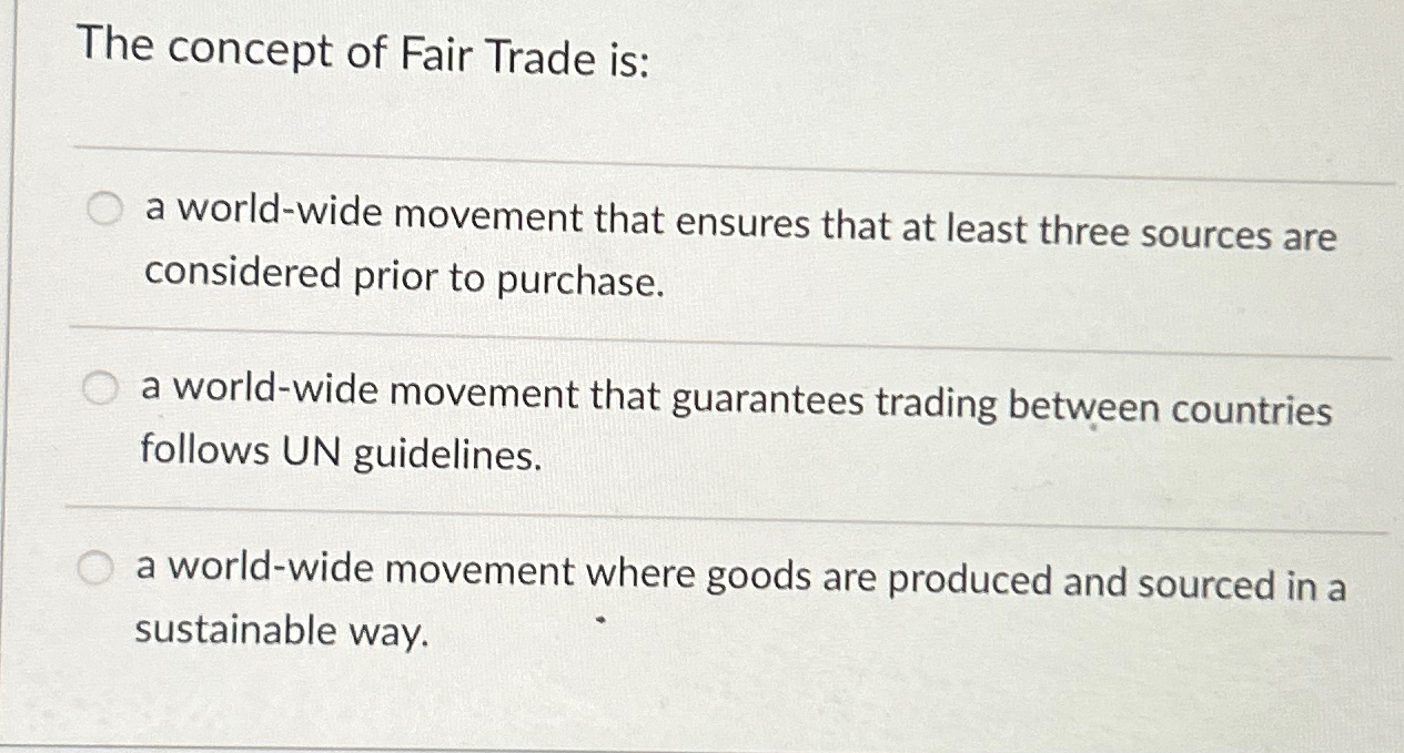 Solved The concept of Fair Trade is:a world-wide movement | Chegg.com