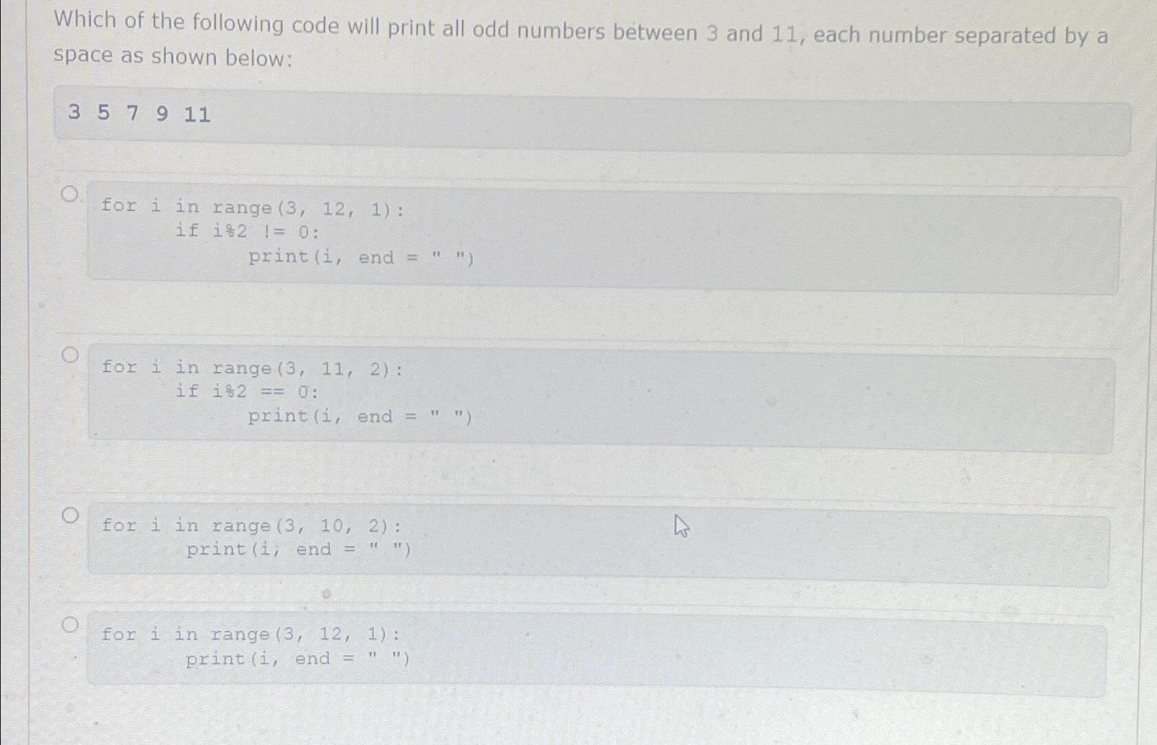 Solved Which of the following code will print all odd | Chegg.com