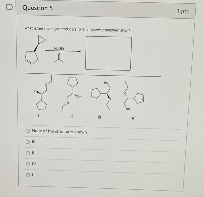 Solved D Question 5 1 pts What is/are the major product/s | Chegg.com