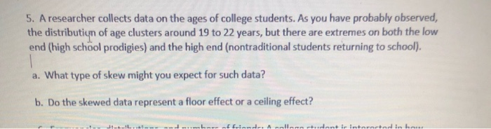Solved 5. A researcher collects data on the ages of college | Chegg.com
