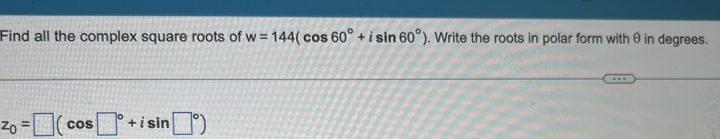 Solved Find all the complex square roots of | Chegg.com