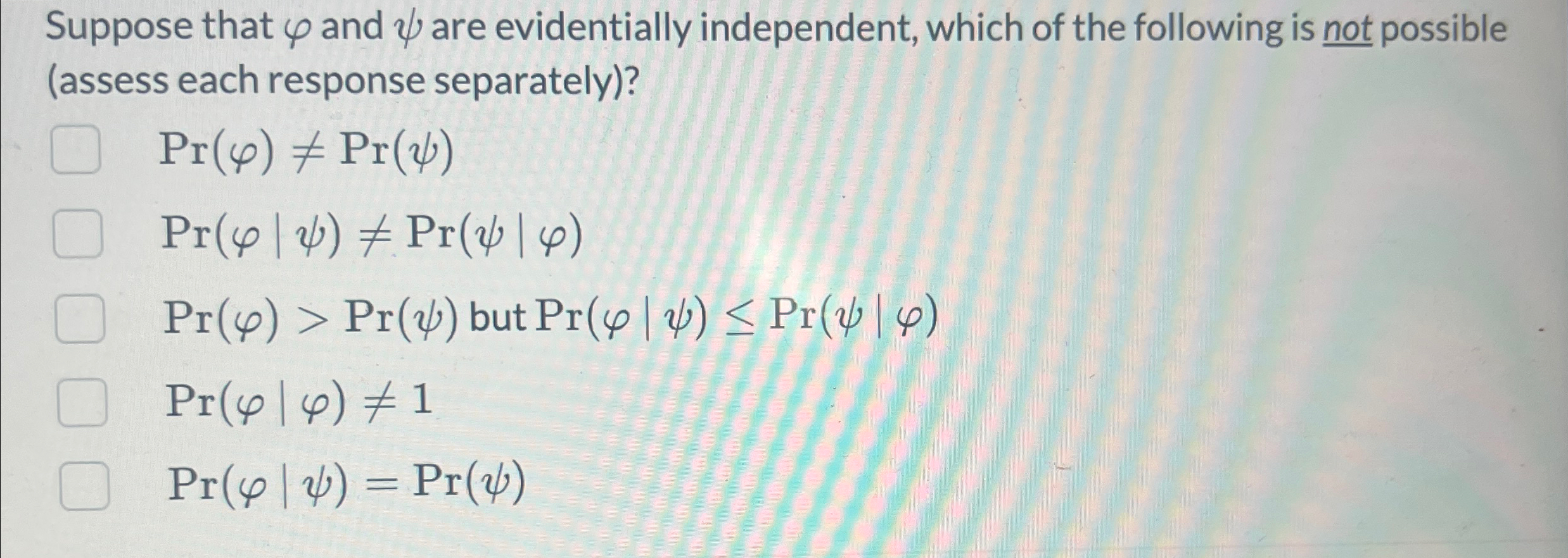 Suppose that φ ﻿and ψ ﻿are evidentially independent, | Chegg.com
