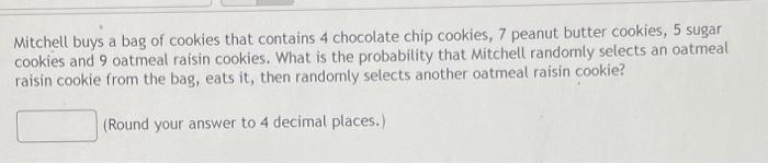 Solved Mitchell buys a bag of cookies that contains 4 | Chegg.com