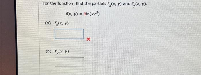 For the function, find the partials \( f_{x}(x, y) \) and \( f_{y}(x, y) \). \[ f(x, y)=3 \ln \left(x y^{3}\right) \] (a) \(