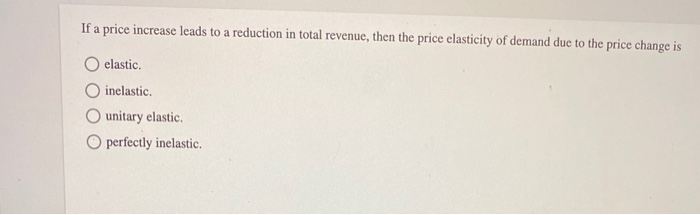 Solved If a price increase leads to a reduction in total | Chegg.com