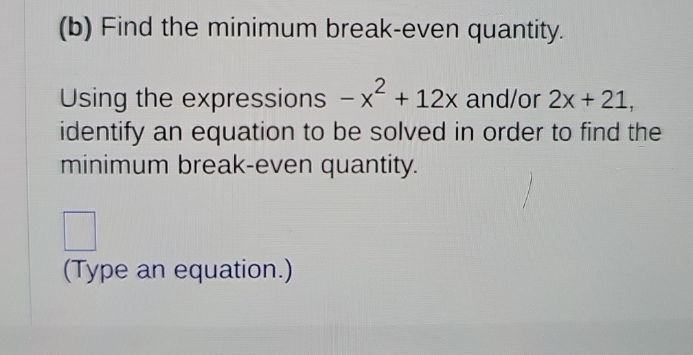 Solved (b) ﻿Find the minimum breakeven quantity.Using the