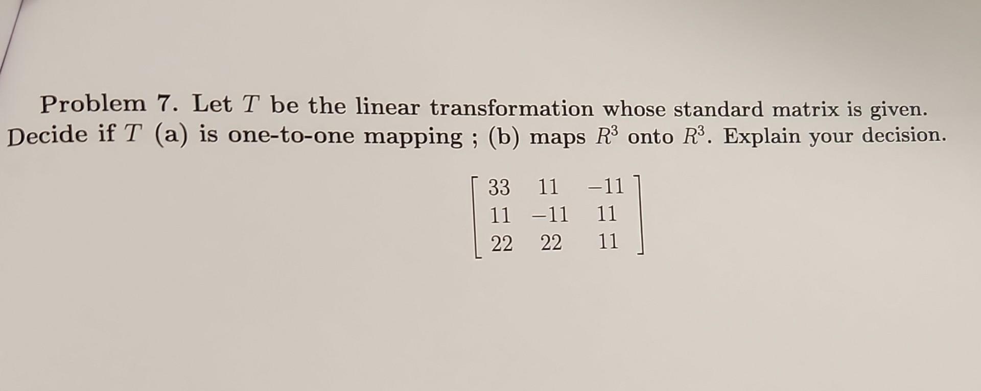 Solved Problem 7. Let T Be The Linear Transformation Whose | Chegg.com