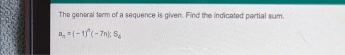 Solved The general term of a sequence is given. Find the | Chegg.com