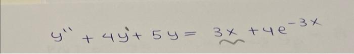 \( y^{\prime \prime}+4 y^{\prime}+5 y=3 x+4 e^{-3 x} \)