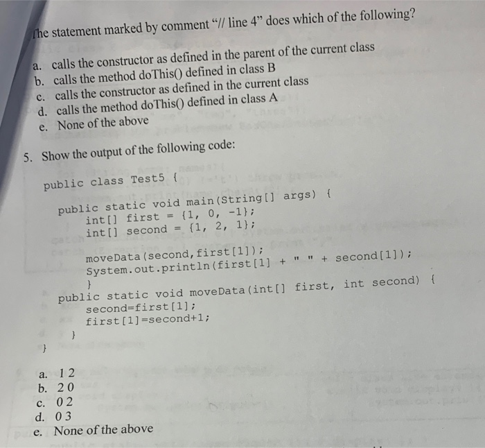 The statement marked by comment // line 4 does which of the following? a. calls the constructor as defined in the parent of