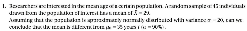 Solved 1. Researchers are interested in the mean age of a | Chegg.com