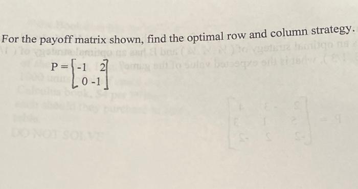 Solved For The Payoff Matrix Shown, Find The Optimal Row And | Chegg.com