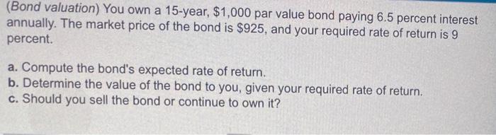 Solved (bond Valuation) You Own A 15-year, $1,000 Par Value 