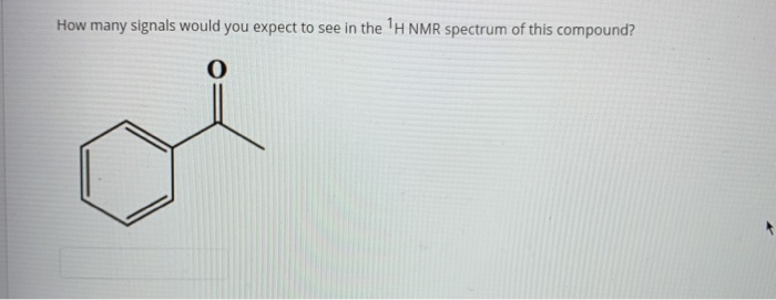 Solved How many signals would you expect to see in the H NMR | Chegg.com