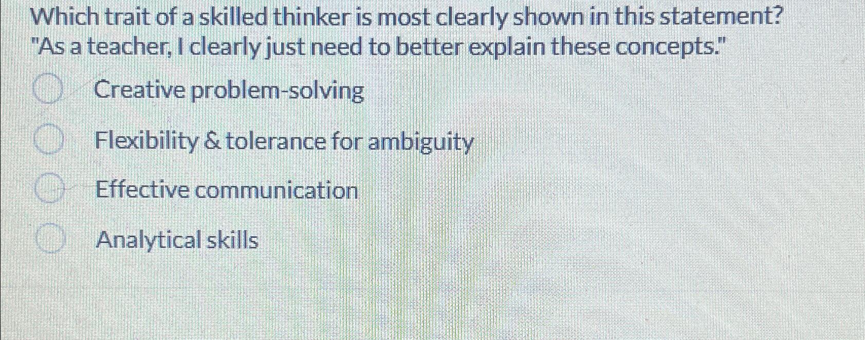 Solved Which trait of a skilled thinker is most clearly | Chegg.com