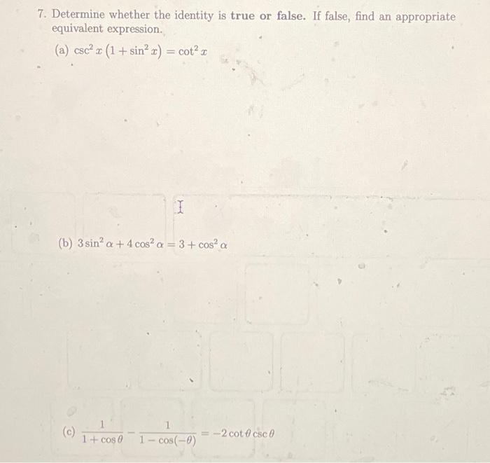 Solved 7. Determine whether the identity is true or false. | Chegg.com