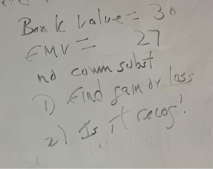 27 Bark value=30 Emv- no comm subst D 1 Eino gain de lass 2) Is it recos!