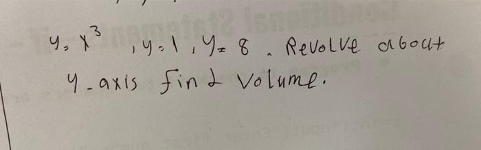 \( y, x^{3}, y=1, y=8 \). Revolve about \( y \)-axis find volume.