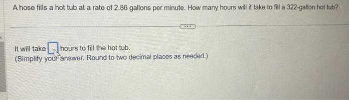 solved-a-hose-fills-a-hot-tub-at-a-rate-of-2-86-gallons-per-chegg