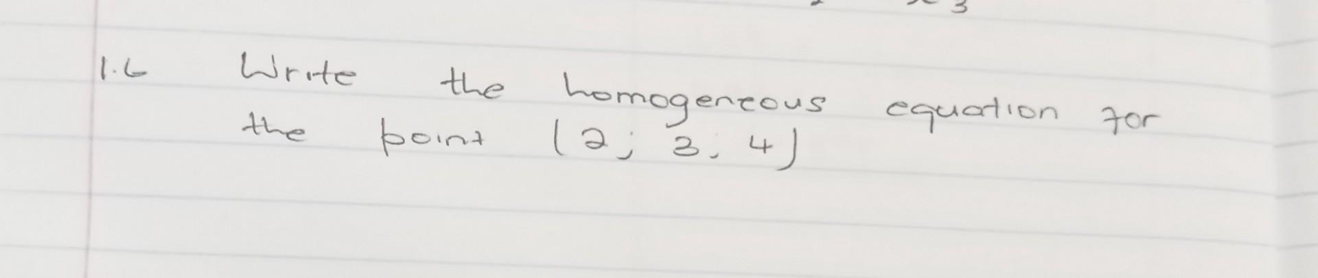 Solved 6 Write the homogeneous equation for the point | Chegg.com