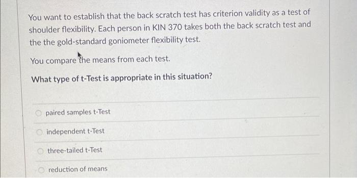 Solved You want to establish that the back scratch test has | Chegg.com