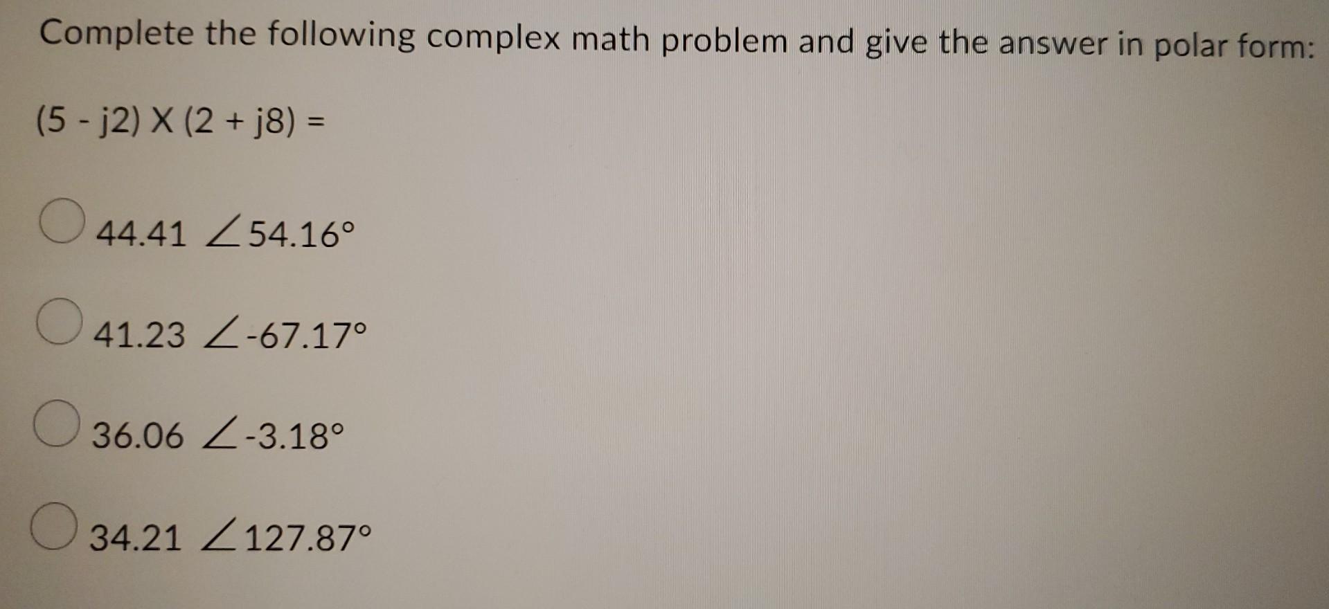 Solved Complete the following complex math problem and give | Chegg.com