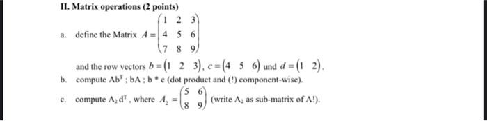 Solved II. Matrix operations (2 points) (1 2 3 a define the | Chegg.com