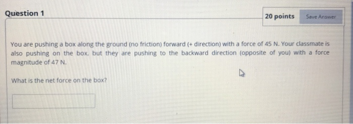 Solved Question 1 20 points Save Answer You are pushing a | Chegg.com