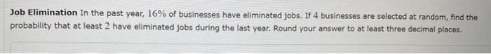 Solved Job Elimination in the past year, 16% of businesses | Chegg.com