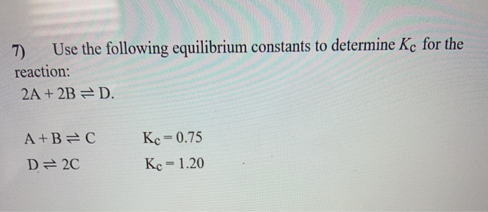 Solved 7) Use The Following Equilibrium Constants To | Chegg.com