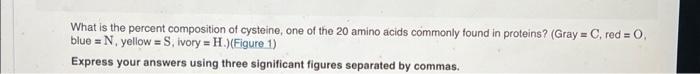 Solved What is the percent composition of cysteine, one of | Chegg.com