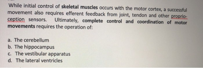 Solved While initial control of skeletal muscles occurs with | Chegg.com