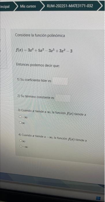 Considere la función polinómica \[ f(x)=3 x^{2}+5 x^{2}-3 x^{5}+3 x^{2}-3 \] Entonces podemos decir que: 1) Su coeficiente li