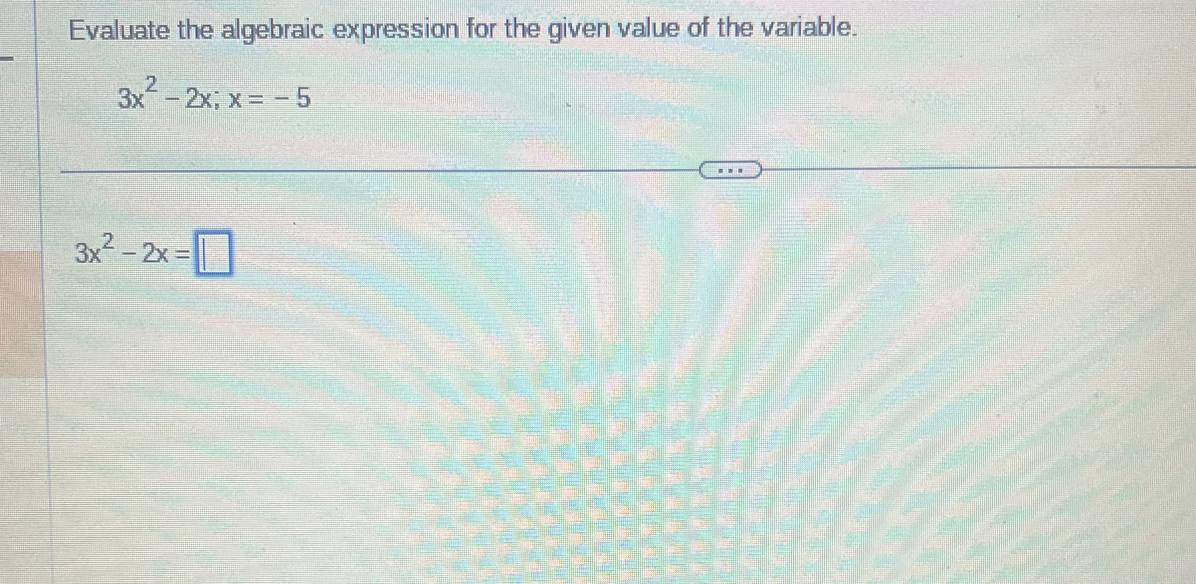 Solved Evaluate the algebraic expression for the given value | Chegg.com