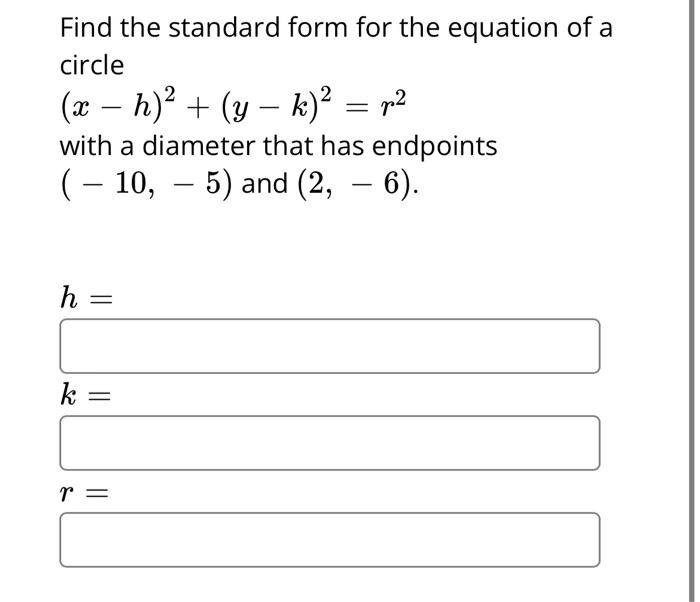 Solved Find the standard form for the equation of a circle | Chegg.com