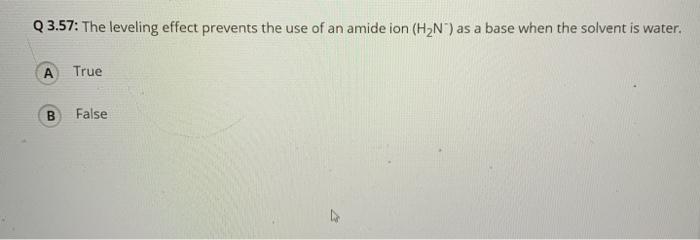 Solved Q3.57: The leveling effect prevents the use of an | Chegg.com