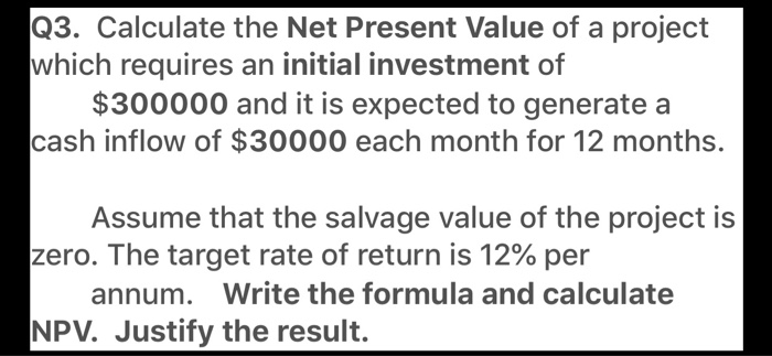 Solved Q3. Calculate the Net Present Value of a project | Chegg.com